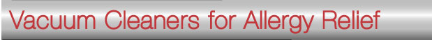 Vacuum Cleaners for Allergy Relief