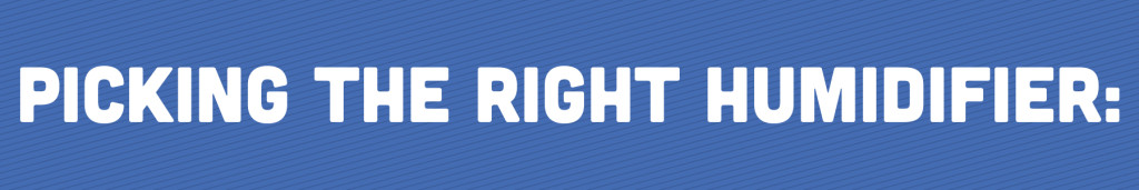 Picking the right humidifier